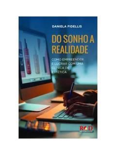 Do sonho a realidade - como empreender e lucrar com uma clínica de estética
