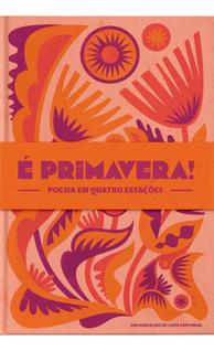 É Primavera! - Poesia Em Quatro Estações