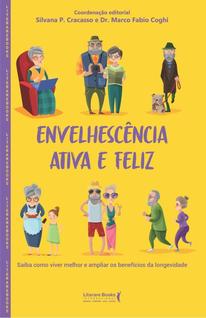 Envelhescência Ativa e Feliz - Saiba Como Viver Melhor e Ampliar os Benefícios da Longevid