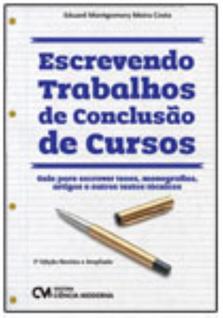 Escrevendo Trabalhos de Conclusão de Cursos 2ª edição revista e Ampliada
