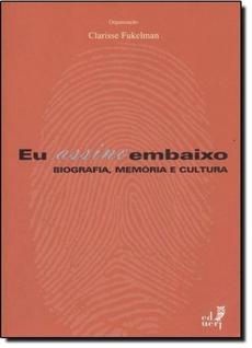 Eu Assino Embaixo: Biografia, Memória e Cultura