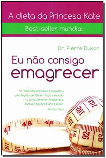 Eu Nao Consigo Emagrecer - A Verdadeira Dieta das Francesas