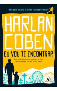 Eu Vou Te Encontrar - Nada Pode Deter Um Pai Em Busca Do Filho. Sobretudo Se Ele Não Tem N