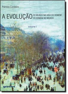 Evolução, A: do Mundo na Vida do Homem e a Evolução do Homem no Mundo - Vol.1