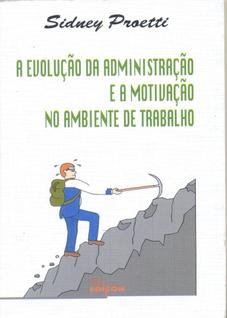 Evolucao Da Administracao E A Motivacao No Ambiente De Trabalho
