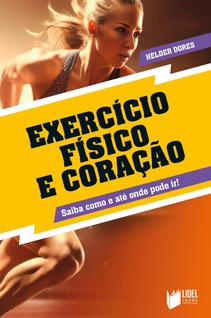 Exercício Físico e Coração: Saiba como e até onde pode ir!