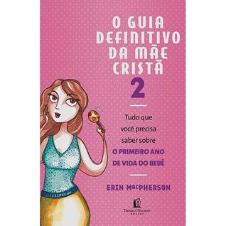 Guia definitivo da mae crista 2 - tudo o que voce precisa saber sobre o pri - THOMAS NELSO