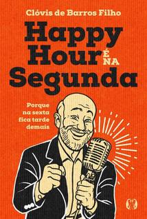 Happy Hour É Na Segunda - Porque Na Sexta Fica Tarde Demais