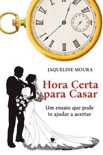 Hora Certa para Casar: Um ensaio que pode te ajudar a acertar