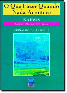 Kairós: O Que Fazer Quando Nada Acontece