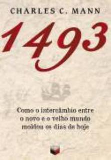 Livro - 1493: Como o intercâmbio entre o novo e o velho mundo moldou os dias de hoje
