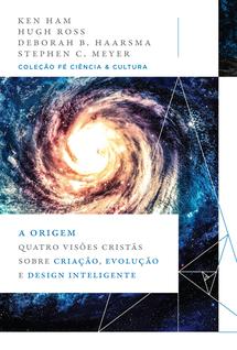 Livro - A origem: Quatro visões cristãs sobre criação, evolução e design inteligente (Cole