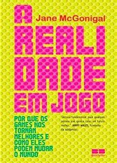 Livro - A realidade em jogo: Por que os games nos tornam melhor e como eles podem mudar o 