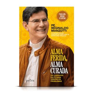 Livro Alma Ferida, Alma Curada - Padre Reginado Manzotti