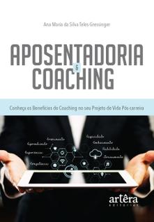 Livro - Aposentadoria & coaching: conheça os benefícios do coaching no seu projeto de vida