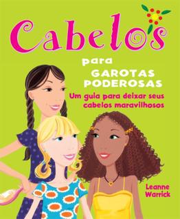Livro - Cabelos para garotas poderosas : Um guia para deixar seus cabelos maravilhosos