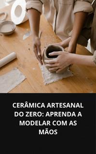 Livro Cerâmica Artesanal Do Zero Aprenda A Modelar Com As Mãos