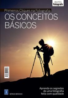 Livro - Coleção Primeiros Cliques na Fotografia - Os Conceitos Básicos