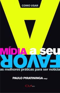 Livro - Como usar a mídia a seu favor - as melhores práticas para ser notícia