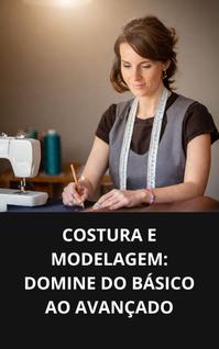 Livro Costura e Modelagem Domine do Básico ao Avançado
