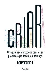 Livro - Criar: Um Guia nada ortodoxo para criar produtos que fazem a diferença - 1ª edição