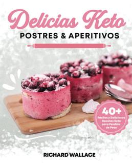Livro de receitas Delicias Keto Postres & Aperitivos: 40 receitas fáceis e deliciosas de c