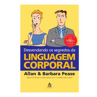 Livro Desvendando Os Segredos Da Linguagem Corporal Editora Sextante Allan e Barbara Pease