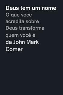 Livro - Deus tem um nome: O que você acredita sobre Deus transforma quem você é