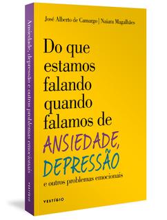 Livro - Do que estamos falando quando falamos de Ansiedade, Depressão e outros problemas e