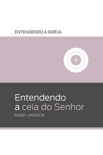 Livro - Entendendo a Ceia do Senhor
