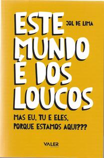 Livro - Este mundo é dos loucos: Mas eu, tu e eles, porque estamos aqui?