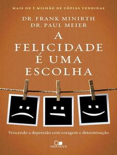 Livro - Felicidade E Uma Escolha - Vencendo A Depressao Com Coragem E Determinacao, A