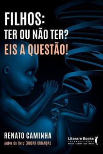 Livro - Filhos: ter ou não ter? Eis a questão!