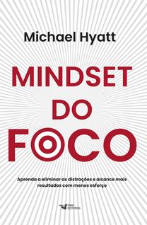 Livro - Mindset do foco - Aprenda a eliminar as distrações e alcance mais resultados com m