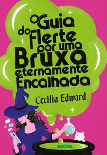 Livro - O guia do flerte por uma bruxa eternamente encalhada