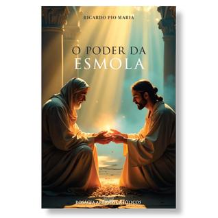 Livro O poder da esmola : graças e benefícios da caridade - Ricardo Pio Maria