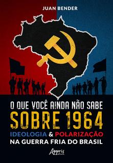 Livro - O que Você Ainda Não Sabe Sobre 1964