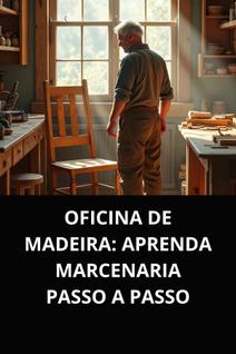 Livro oficina de madeira aprenda marcenaria passo a passo