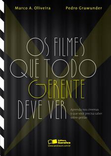 Livro - Os filmes que todo gerente deve ver: Aprenda nos cinemas o que você precisa saber 