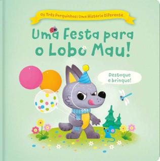 Livro - Os três porquinhos: Uma história diferente: Uma festa para o lobo mau