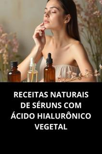 Livro Receitas Naturais De Séruns Com Ácido Hialurônico Vegetal