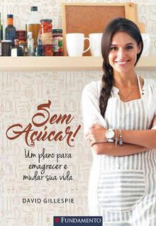 Livro - Sem Açúcar! - Um Plano Para Emagrecer E Mudar Sua Vida
