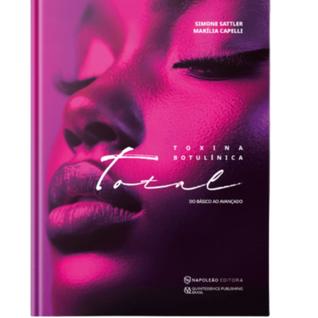 Livro: Toxina Botulínica Total - Do Básico Ao Avançado - Simone Sattler E Marília Capelli