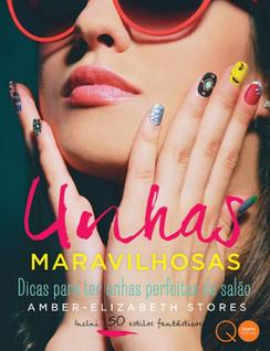 Livro - Unhas maravilhosas : Dicas para ter unhas perfeitas