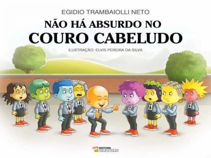 Não há absurdo no couro cabeludo