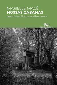 Nossas Cabanas - Lugares de Luta, Ideias Para a Vida Em Comum