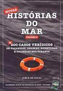 Novas Histórias Do Mar - Vol. 2: Mais 200 Casos Verídicos de Façanhas, Dramas, Aventuras e