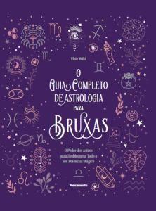 O Guia Completo de Astrologia para Bruxas