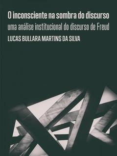O inconsciente na sombra do discurso - BENJAMIN EDITORIAL