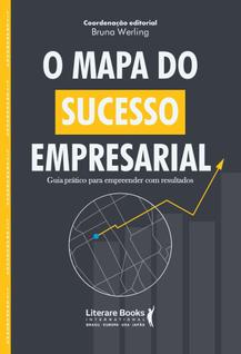 O Mapa do Sucesso Empresarial - Guia Prático Para Empreender Com Resultados